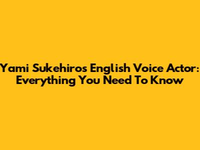 Yami Sukehiro's English Voice Actor: Everything You Need To Know