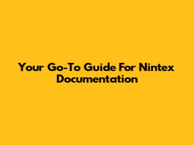 Your Go-To Guide For Nintex Documentation