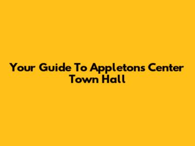 Your Guide To Appleton's Center Town Hall