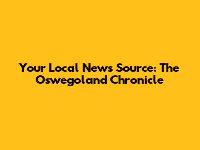 Your Local News Source: The Oswegoland Chronicle
