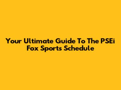 Your Ultimate Guide To The PSEi Fox Sports Schedule