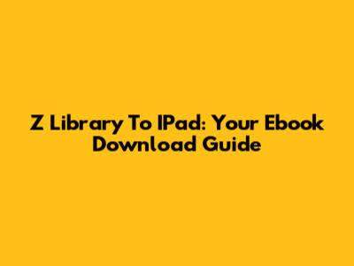 Z Library To IPad: Your Ebook Download Guide