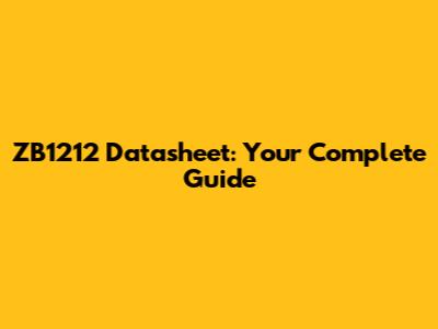 ZB1212 Datasheet: Your Complete Guide