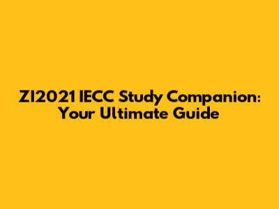 ZI2021 IECC Study Companion: Your Ultimate Guide