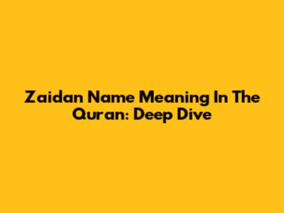 Zaidan Name Meaning In The Quran: Deep Dive