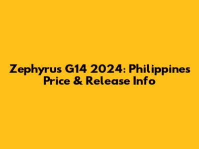 Zephyrus G14 2024: Philippines Price & Release Info