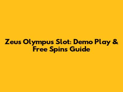 Zeus Olympus Slot: Demo Play & Free Spins Guide