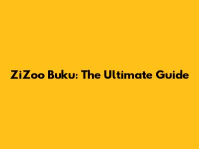 ZiZoo Buku: The Ultimate Guide