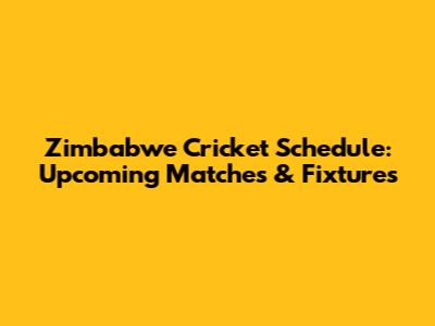 Zimbabwe Cricket Schedule: Upcoming Matches & Fixtures