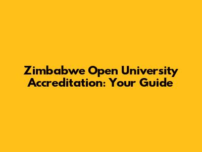 Zimbabwe Open University Accreditation: Your Guide