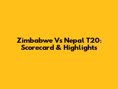 Zimbabwe Vs Nepal T20: Scorecard & Highlights