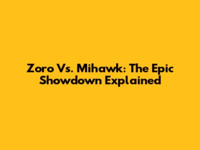 Zoro Vs. Mihawk: The Epic Showdown Explained