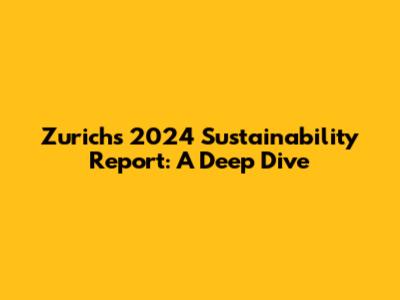 Zurich's 2024 Sustainability Report: A Deep Dive