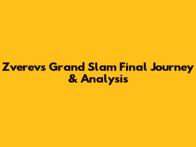 Zverev's Grand Slam Final Journey & Analysis